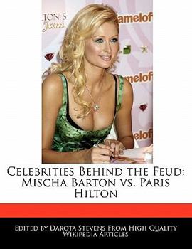 Paperback Celebrities Behind the Feud: Mischa Barton vs. Paris Hilton Book