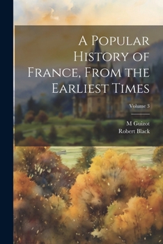 Paperback A Popular History of France, From the Earliest Times; Volume 3 Book