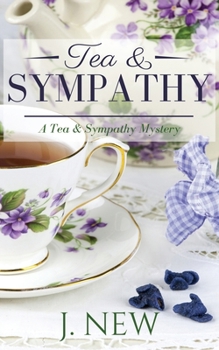 Tea & Sympathy - Book #1 of the Tea & Sympathy Mysteries