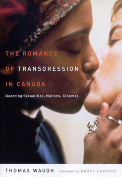 Paperback The Romance of Transgression in Canada: Queering Sexualities, Nations, Cinemas Book