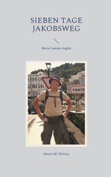 Paperback Sieben Tage Jakobsweg: Unterwegs auf dem Camino Inglés [German] Book