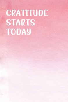 Gratitude Starts Today: Gratitude Journal | Daily and Weekly Reflection | Positive Mindset Notebook | Cultivate Happiness Diary (Watercolor)