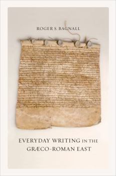 Hardcover Everyday Writing in the Graeco-Roman East: Volume 69 Book
