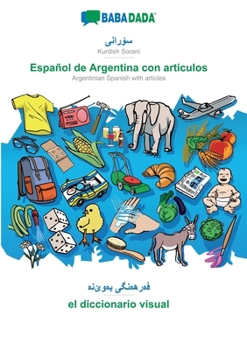 Paperback Kurdish Sorani (in arabic script) - Español de Argentina con articulos, visual dictionary: BABADADA Kurdish Sorani (in arabic script) - Argentinian Sp [Kurdish] Book