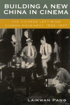 Paperback Building a New China in Cinema: The Chinese Left-Wing Cinema Movement, 1932-1937 Book