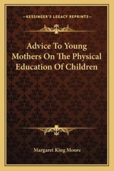 Paperback Advice To Young Mothers On The Physical Education Of Children Book