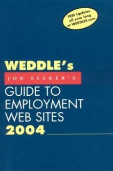 Paperback Weddle's 2004 Job Seeker's Guide to Employment Web Sites Book