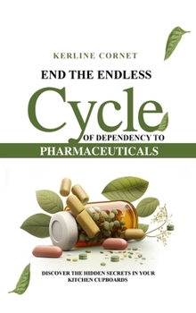 Hardcover End the Endless Cycle of Dependency to Pharmaceuticals Book