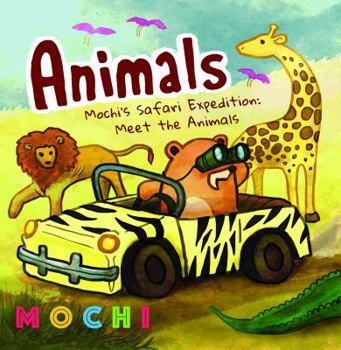 Animals: Mochi's Safari Expedition: Meet the Animals