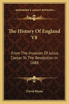 The History Of England V8: From The Invasion Of Julius Caesar To The Revolution In 1688