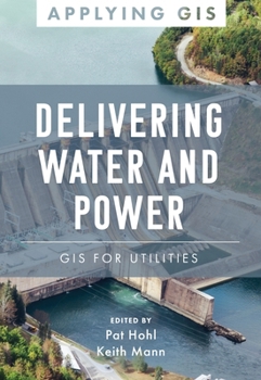 Paperback Delivering Water and Power: GIS for Utilities Book