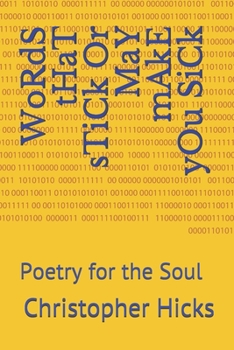 WoRdS tHaT sTiCk Or MaY mAkE yOu SiCk: Poetry for the Soul (Feelings)