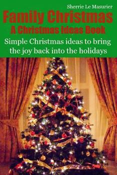 Paperback Family Christmas: Simple Christmas ideas to bring the joy back into the holidays Book