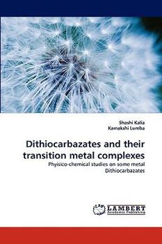 Paperback Dithiocarbazates and Their Transition Metal Complexes Book