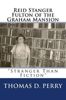 Paperback Stranger Than Fiction: Reid Stanger Fulton of the Graham Mansion Book