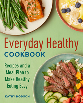 Paperback Everyday Healthy Cookbook: Recipes and a Meal Plan to Make Healthy Eating Easy Book