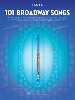 Paperback 101 Broadway Songs for Flute Instrumental Folio Sheet Music for Solo Flute Includes Defying Gravity, Memory, the Music of the Night, Edelweiss, Season Book