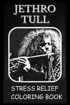 Paperback Stress Relief Coloring Book: Colouring Jethro Tull Book