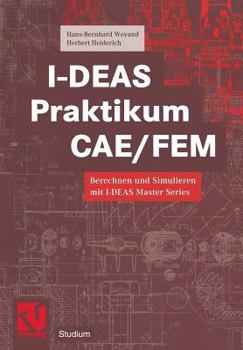 Paperback I-Deas Praktikum Cae/Fem: Berechnen Und Simulieren Mit I-Deas Master Series [German] Book