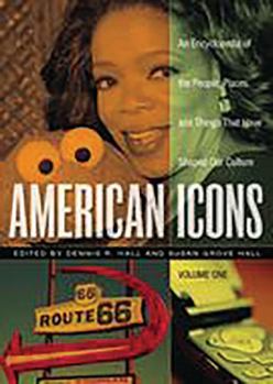 Hardcover American Icons: An Encyclopedia of the People, Places, and Things That Have Shaped Our Culture Book