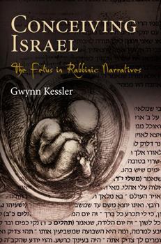 Conceiving Israel: The Fetus in Rabbinic Narratives - Book  of the Divinations: Rereading Late Ancient Religion