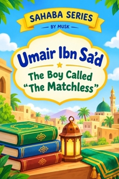 Sahaba Series: Umair ibn Sad
