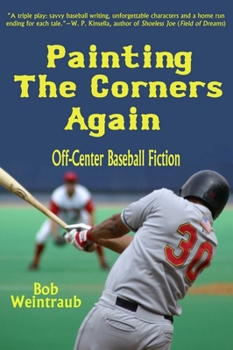 Hardcover Painting the Corners Again: Off-Center Baseball Fiction Book
