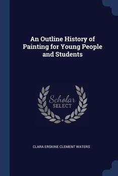 Paperback An Outline History of Painting for Young People and Students Book