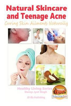 Paperback Natural Skincare and Teenage Acne - Curing Skin Ailments Naturally Book