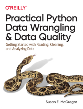 Paperback Practical Python Data Wrangling and Data Quality: Getting Started with Reading, Cleaning, and Analyzing Data Book