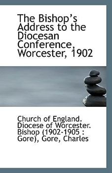Paperback The Bishop?s Address to the Diocesan Conference, Worcester, 1902 Book