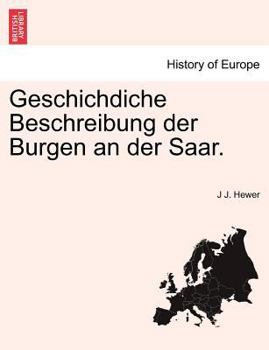 Paperback Geschichdiche Beschreibung Der Burgen an Der Saar. [German] Book