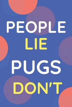 Paperback Notebook People Lie Pugs Don't: Funny Blue And White Novelty Notebook Gift For Pugs Lovers Book