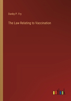 Paperback The Law Relating to Vaccination Book