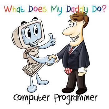 Paperback What Does My Daddy Do? Computer Programmer Book