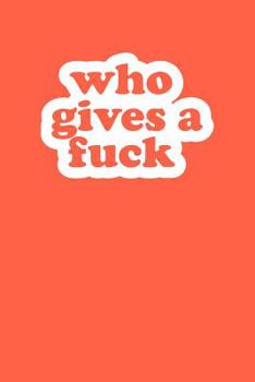 Who Gives A Fuck: Graph Paper Notebook, 6x9 Inch, 120 pages