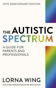 Paperback The Autistic Spectrum: A Guide for Parents and Professionals Book