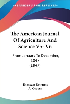 The American Journal Of Agriculture And Science V5- V6: From January To December, 1847