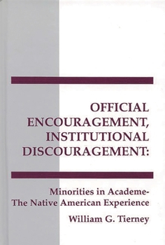 Hardcover Official Encouragement, Institutional Discouragement: Minorities in Academia-The Native American Experience Book