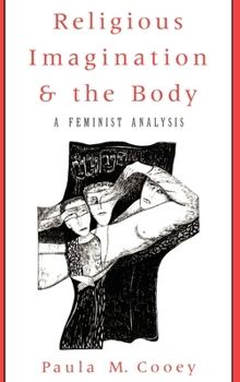 Hardcover Religious Imagination and the Body: A Feminist Analysis Book