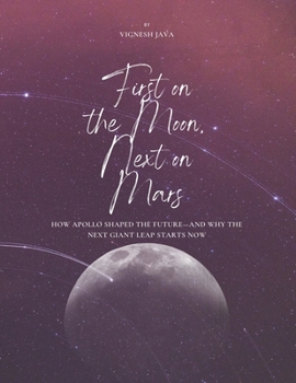 Paperback First on the Moon, Next on Mars: How Apollo Shaped the Future-and Why the Next Giant Leap Starts Now Book