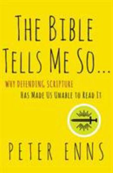Paperback The Bible Tells Me So: Why Defending Scripture Has Made Us Unable to Read It Book