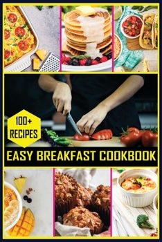 Paperback 100+ Easy Breakfast Cookbook: You Can Easily Make These Recipes At Home Book
