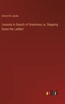 Lessons in Search of Greatness; or, Stepping Down the Ladder!