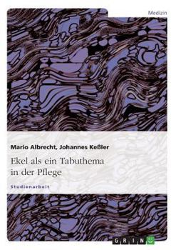 Paperback Ekel als ein Tabuthema in der Pflege [German] Book