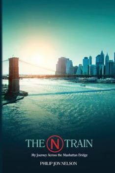 Paperback The N Train: My Journey Across the Manhattan Bridge Book