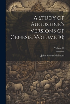 Paperback A Study of Augustine's Versions of Genesis, Volume 10;; Volume 41 Book