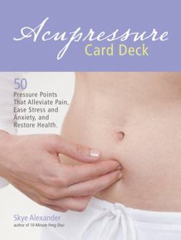 Paperback Acupressure Card Deck: 50 Pressure Points That Alleviate Pain, Ease Stress and Anxiety, and Restore Health Book