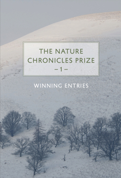 Hardcover The Nature Chronicles Prize: 1: Winning Entries Book