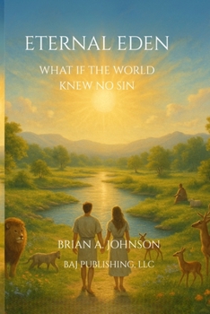 Eternal Eden: What If the World Knew No Sin